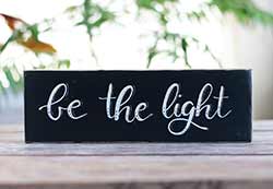 Be the Light Hand Lettered Wood Sign