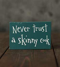 Never Trust A Skinny Cook Wood Shelf Sitter