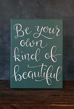 Be your Own Kind of Beautiful - Hand Lettered Canvas Painting
