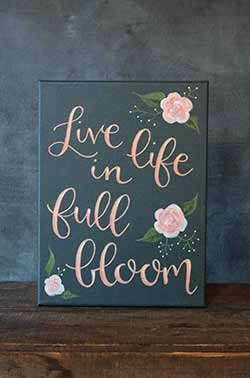 Live Life in Full Bloom - Hand Lettered Canvas Painting