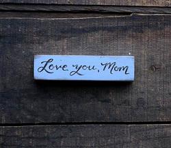 Love You Mom Mini Stick Sign