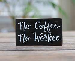 No Coffee No Workee Wooden Sign